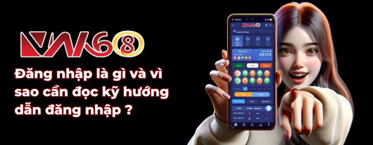 Đăng nhập là gì và vì sao cần đọc kỹ hướng dẫn đăng nhập