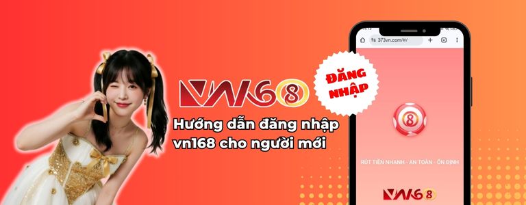 Hướng dẫn đăng nhập vn168 cho người mới