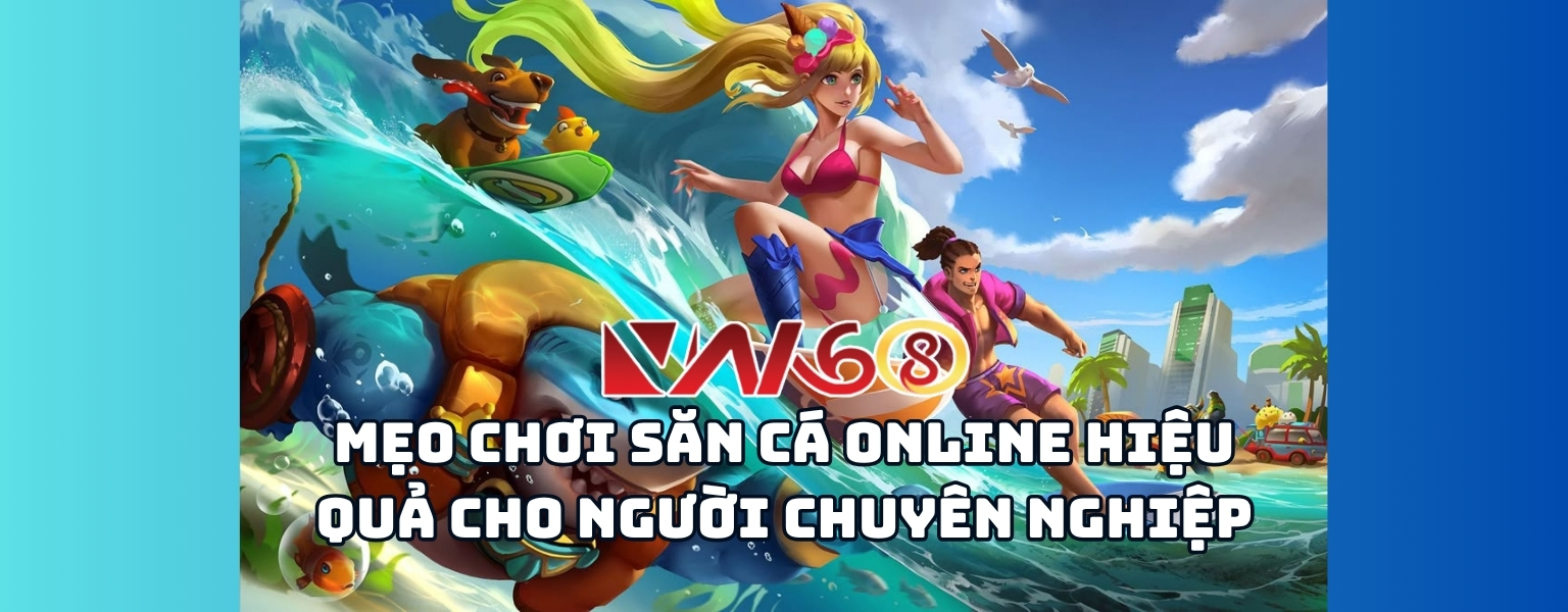 Mẹo Chơi Săn Cá Online Hiệu Quả Cho Người Chuyên Nghiệp